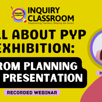 All About PYP Exhibition: From Planning to Presentation